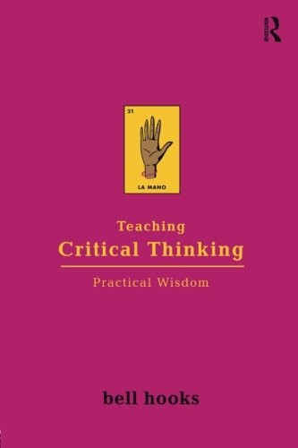 Cover of Teaching Critical Thinking: Practical Wisdom by bell hooks